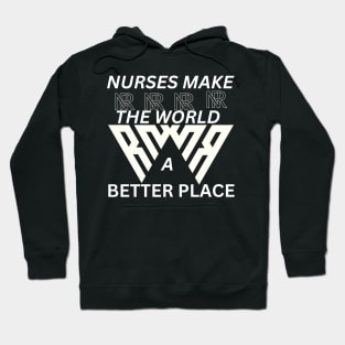 nurses makes the   world a better place Hoodie